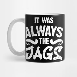 It Was Always The Jags Mug